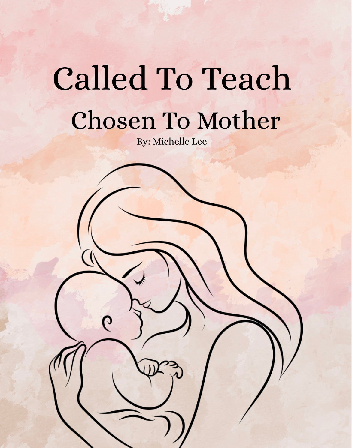Called To Teach , Chosen To Mother